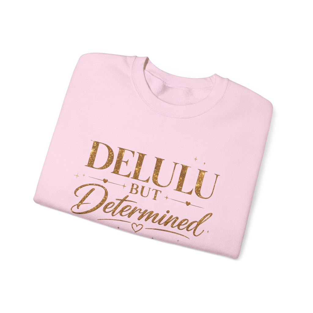 Unisex Delulu But Determined Sweatshirt — Funny Motivational Crewneck