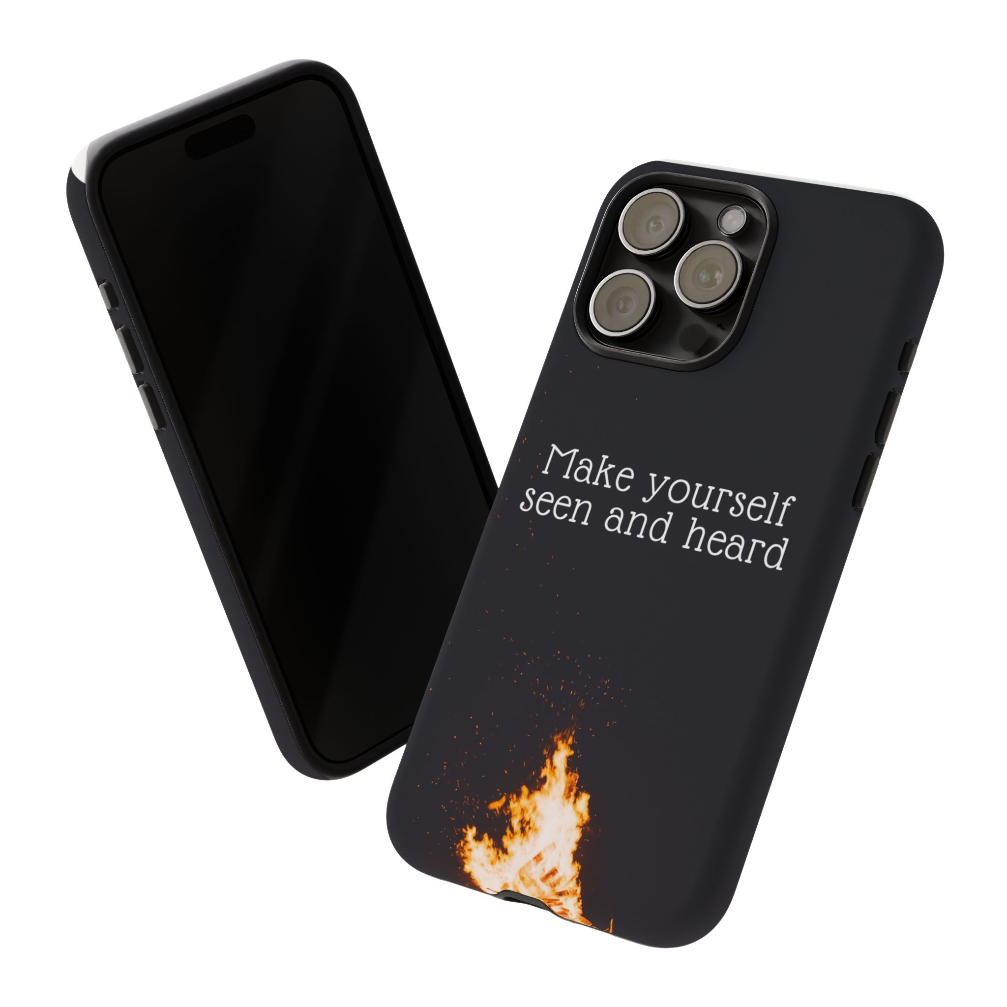 Phone Case — "Make Yourself Seen and Heard" Fire Graphic Protective Cover