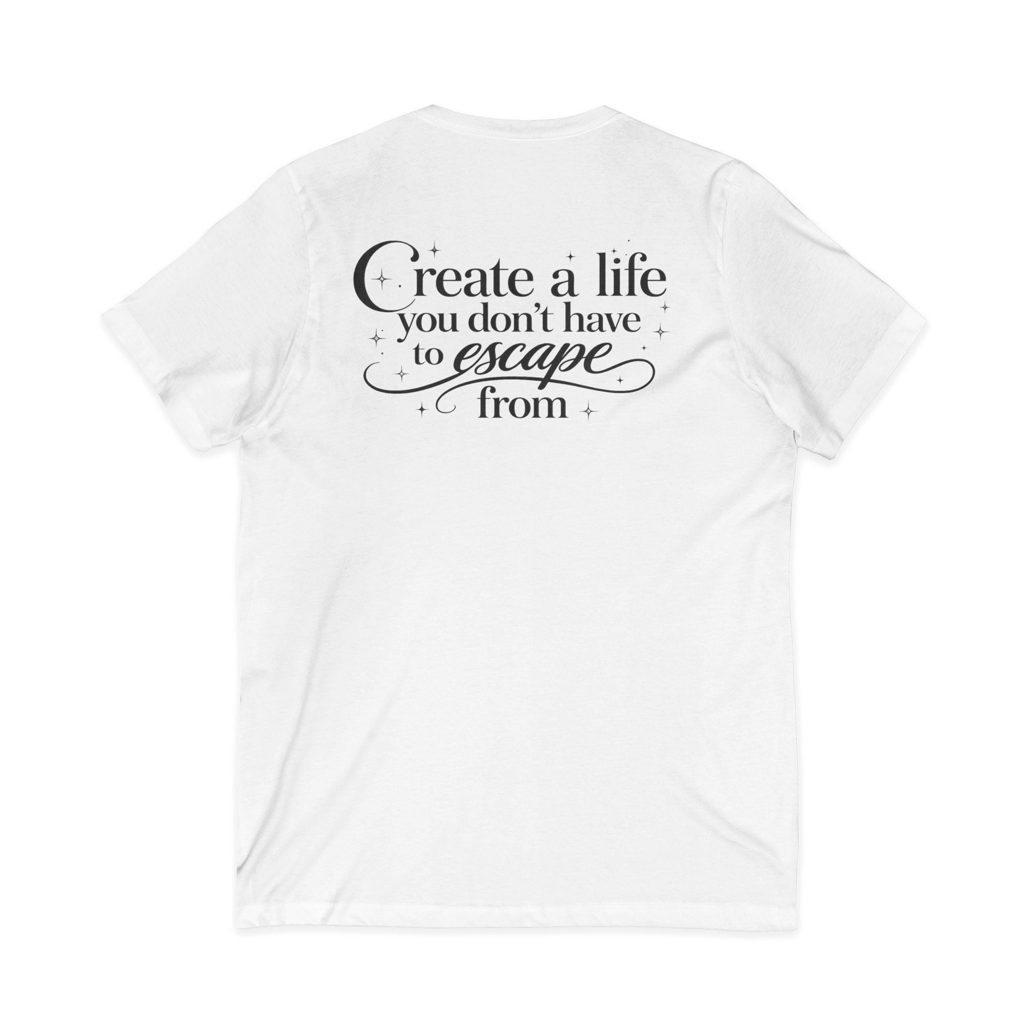 Unisex Create a Life V-Neck Tee — Inspirational Back-Print Motivational Quote Shirt
