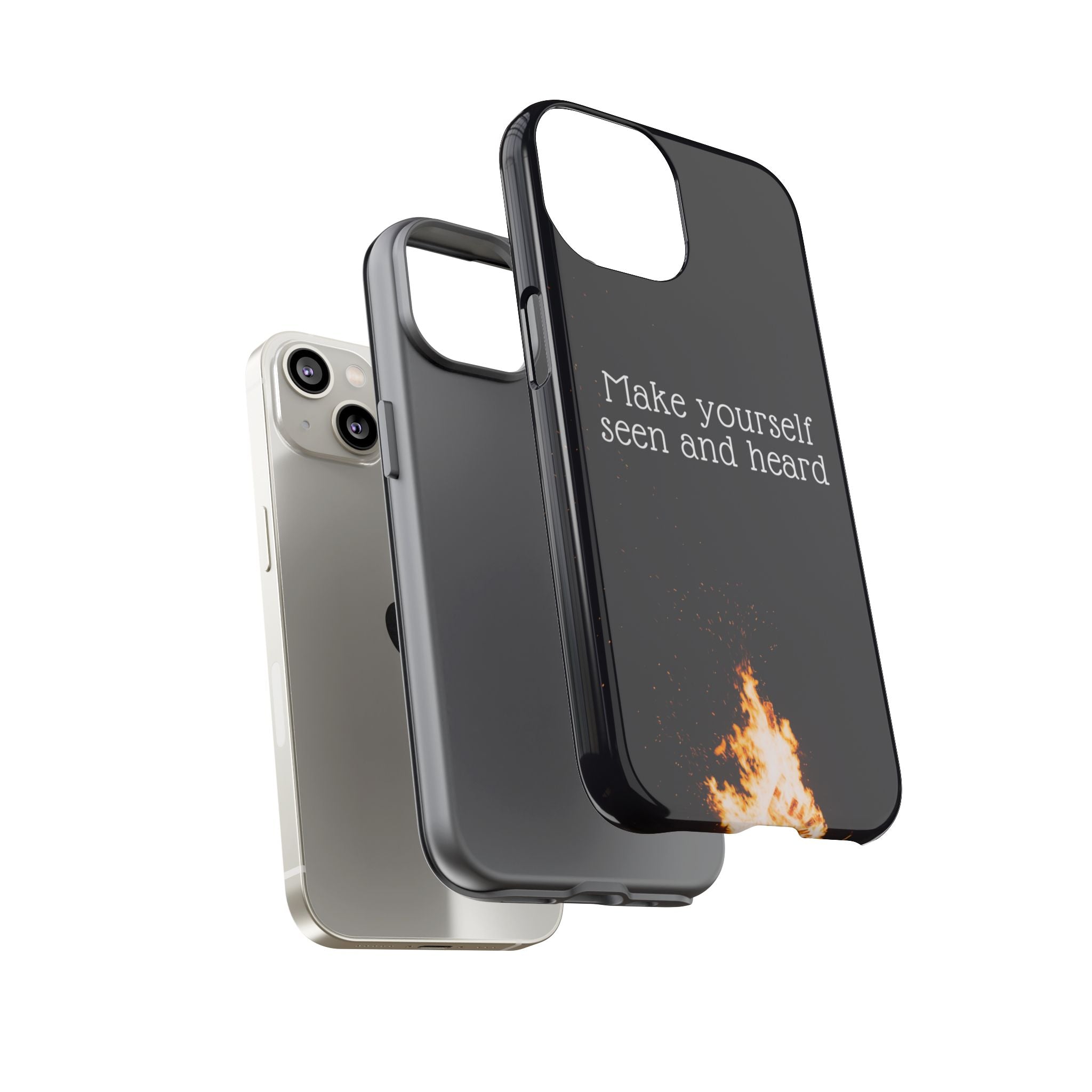 Phone Case — "Make Yourself Seen and Heard" Fire Graphic Protective Cover