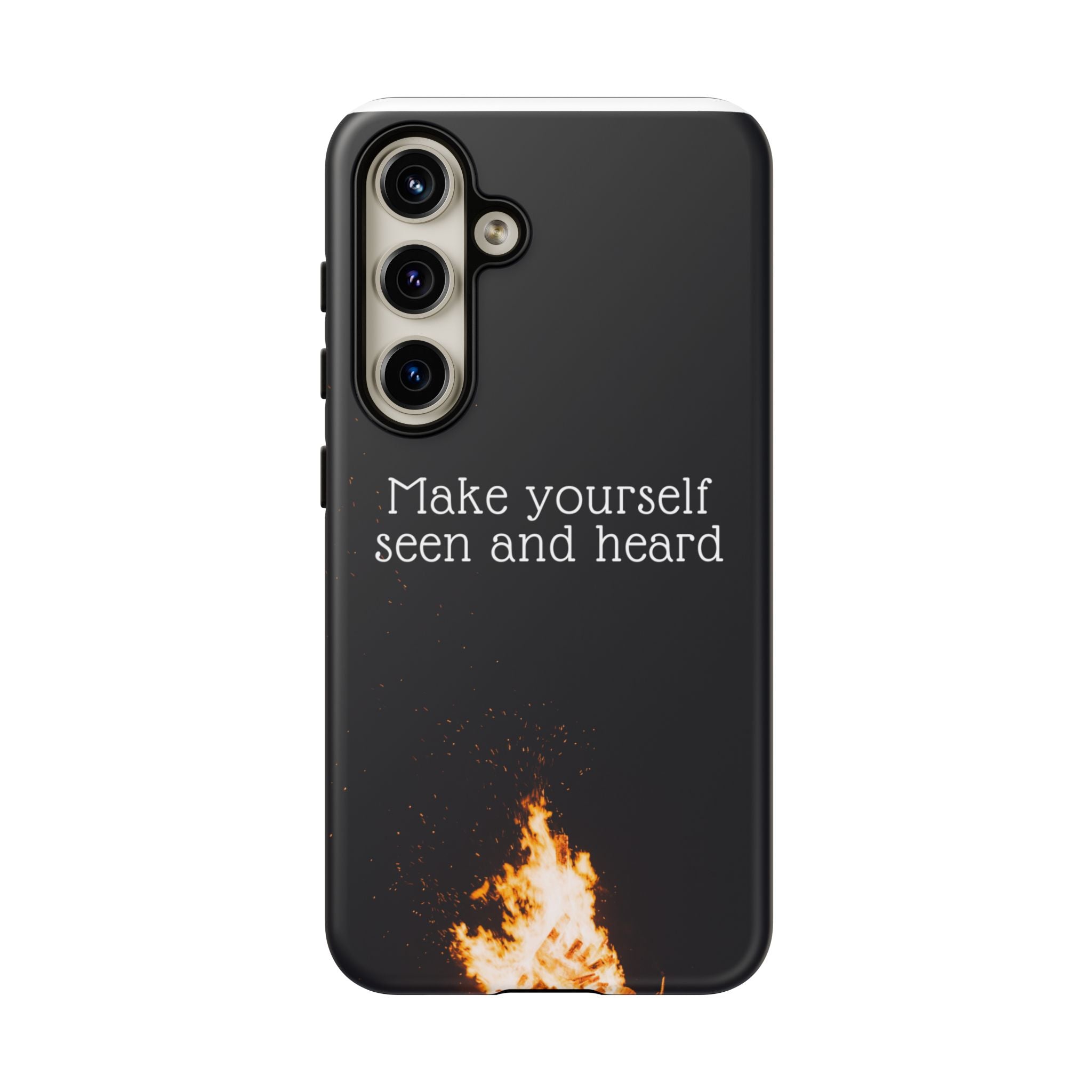 Phone Case — "Make Yourself Seen and Heard" Fire Graphic Protective Cover