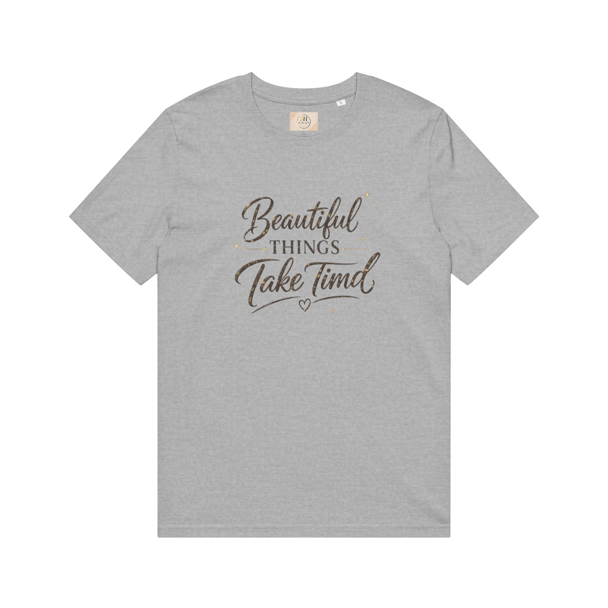 Unisex Beautiful Things Take Time T-Shirt — Inspirational Quote Tee