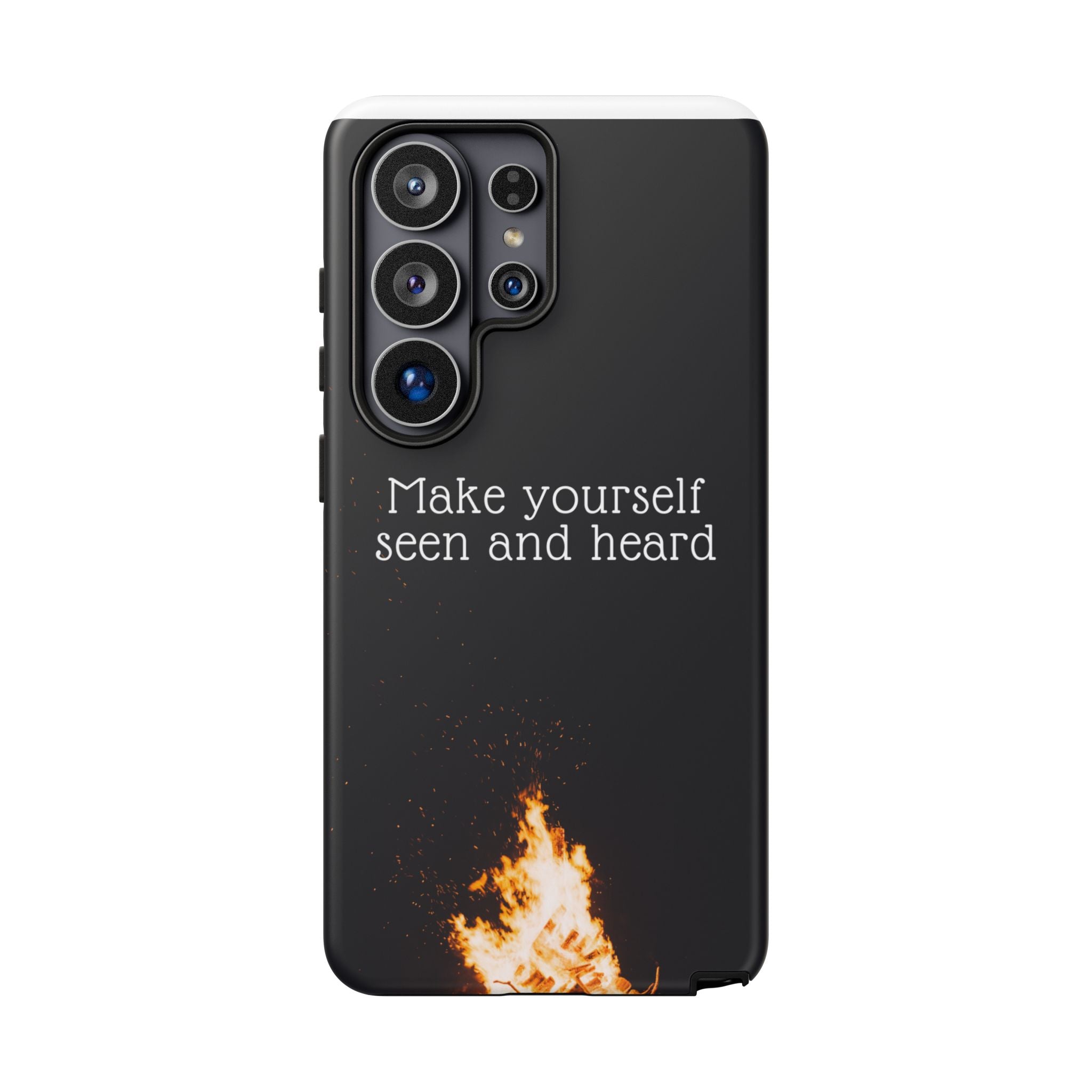Phone Case — "Make Yourself Seen and Heard" Fire Graphic Protective Cover