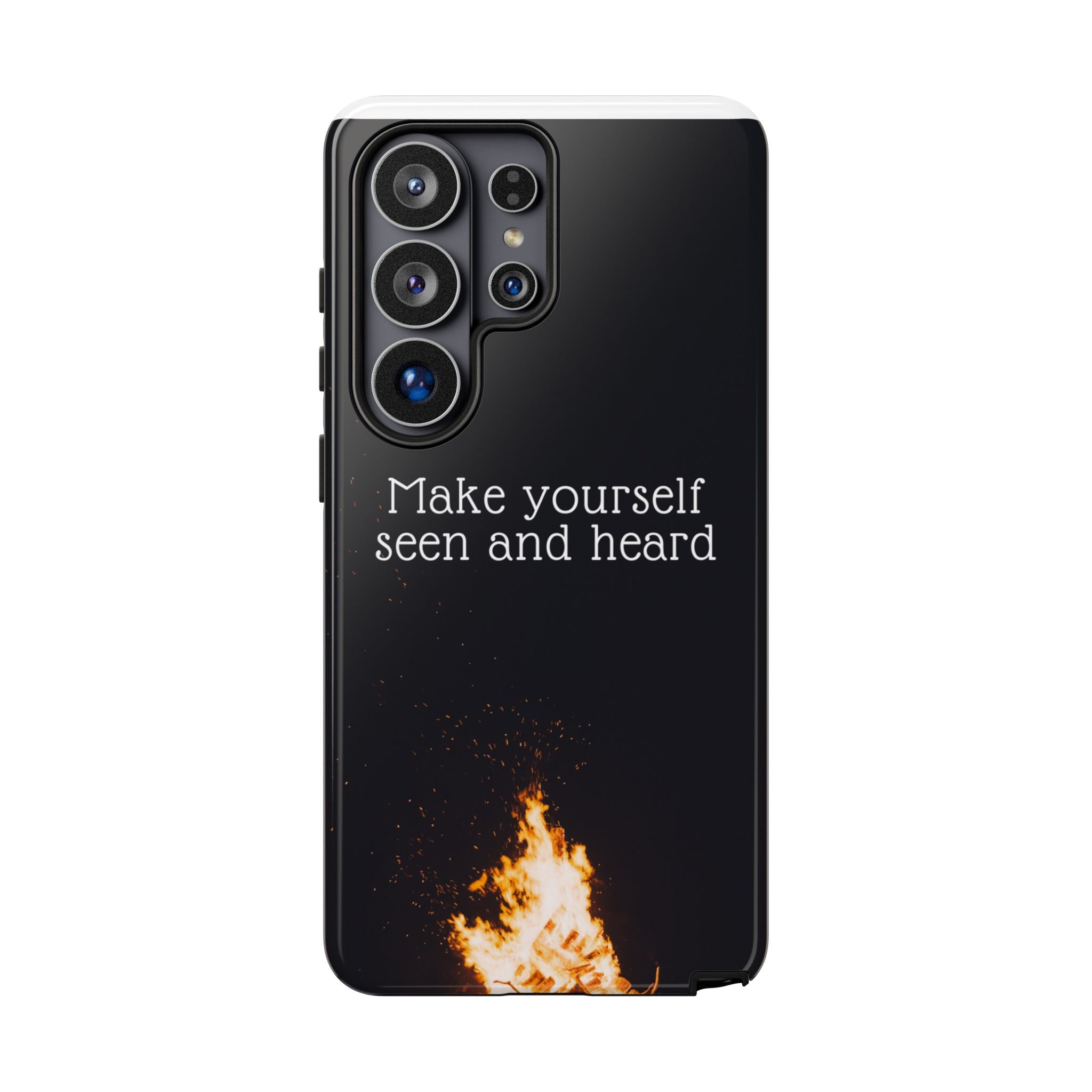 Phone Case — "Make Yourself Seen and Heard" Fire Graphic Protective Cover