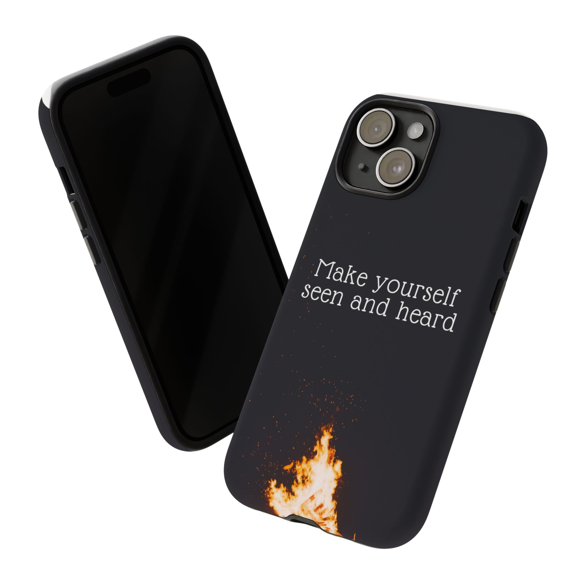 Phone Case — "Make Yourself Seen and Heard" Fire Graphic Protective Cover