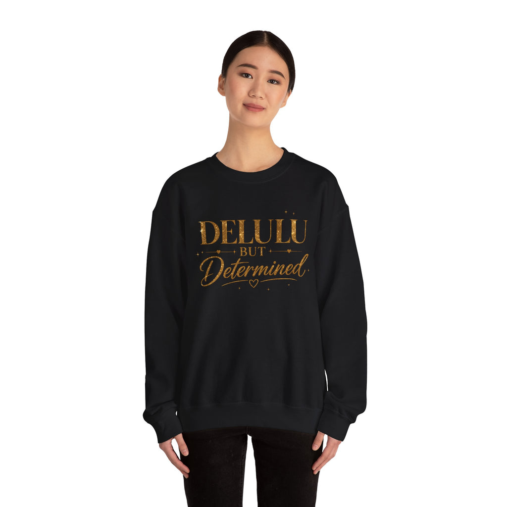 Unisex Delulu But Determined Sweatshirt — Funny Motivational Crewneck
