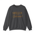 Unisex Delulu But Determined Sweatshirt — Funny Motivational Crewneck