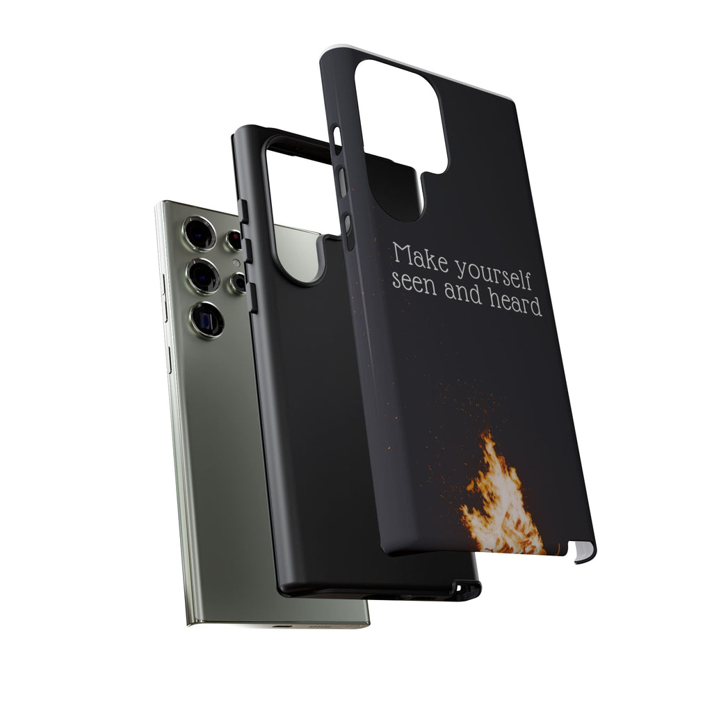Phone Case — "Make Yourself Seen and Heard" Fire Graphic Protective Cover