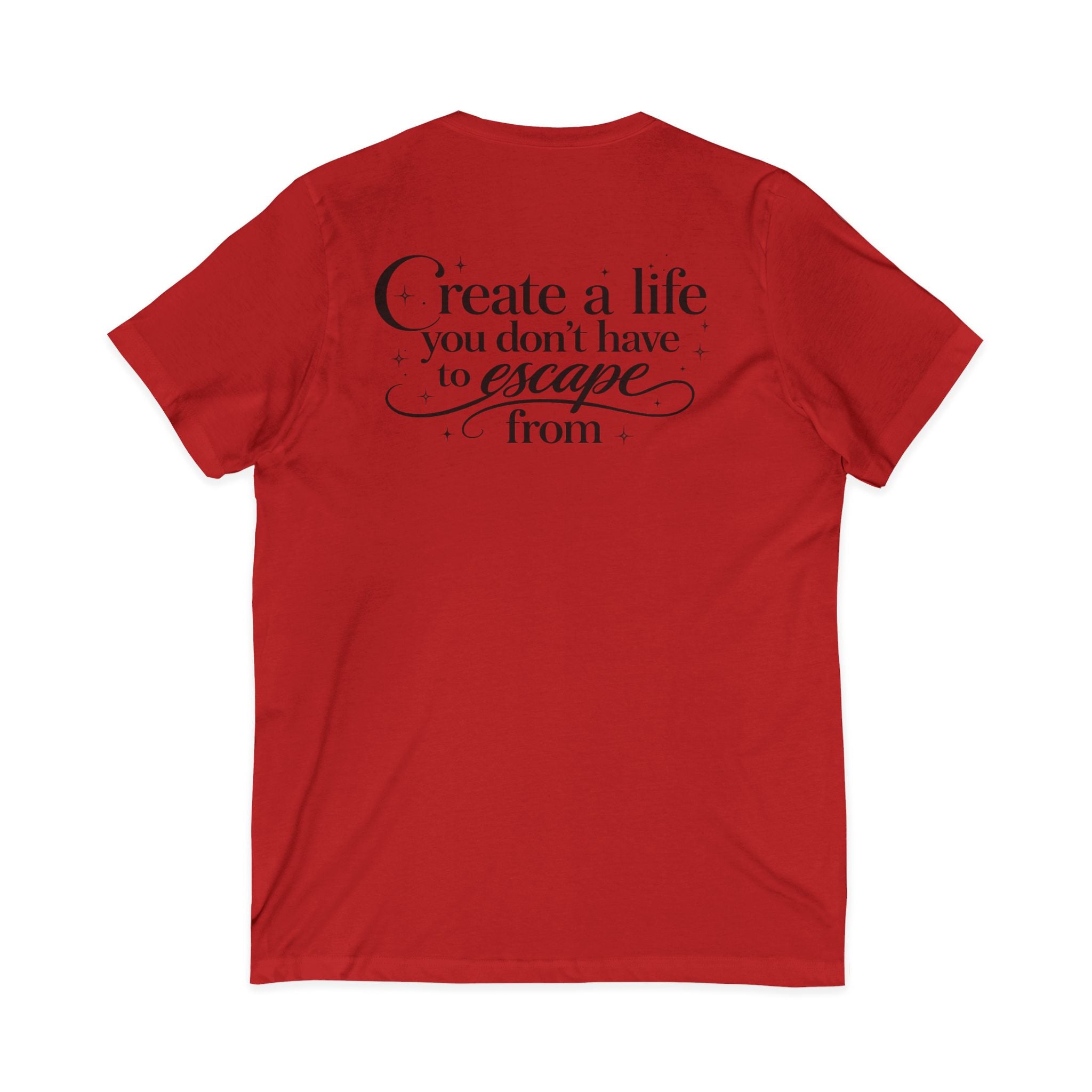 Unisex Create a Life V-Neck Tee — Inspirational Back-Print Motivational Quote Shirt