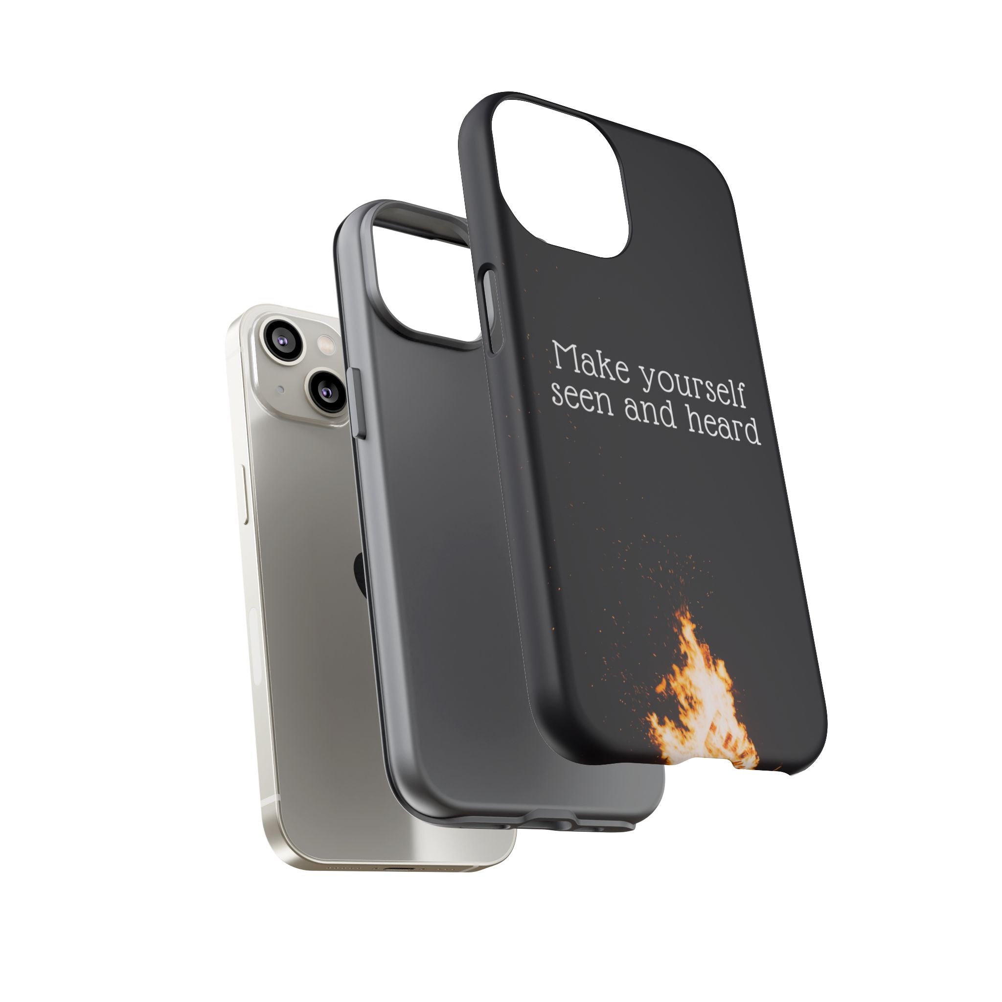 Phone Case — "Make Yourself Seen and Heard" Fire Graphic Protective Cover
